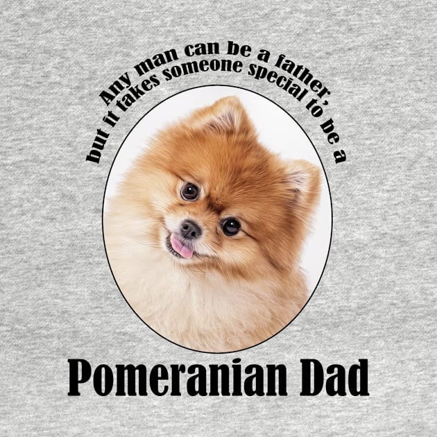 Pomeranian Dad by You Had Me At Woof